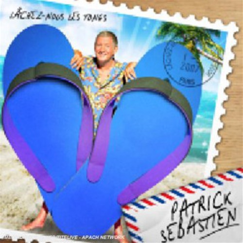 Patrick Sebastien - Lachez Nous Les Tongs