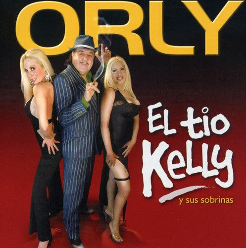 Orly - El Tio Kelly y Sus Sobrinas