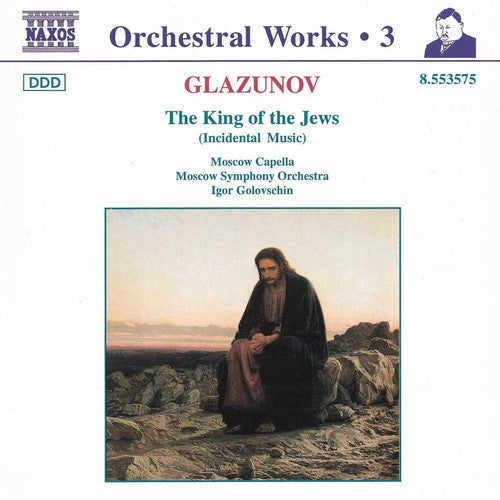 Glazunov/ Golovschin/ Moscow Capella - King of the Jews