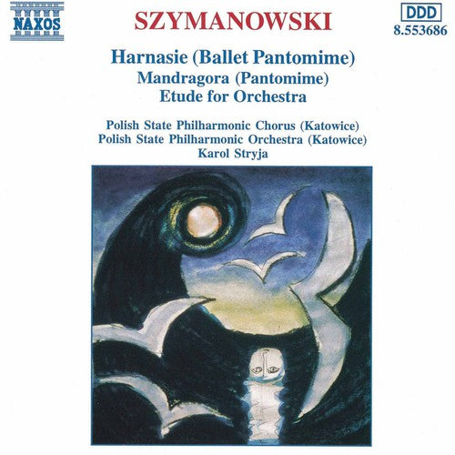 Szymanowski/ Stryja/ Polish State Philharmonic - Harnasie / Mandragora / Etude for Orchestra