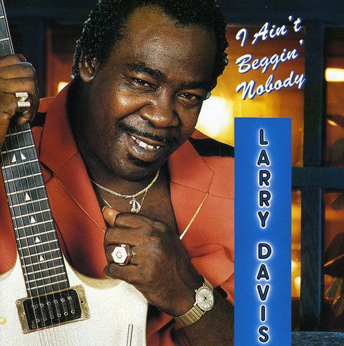 Larry Davis - I Ain't Beggin Nobody