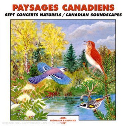 Sounds of Nature - Paysages Canadiens: Sept Concerts Naturels - Canadian Soundscapes