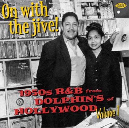 On with the Jive 1: 1950s R&B From Dolphin Records - On with the Jive 1: 1950s R&B from Dolphin Records