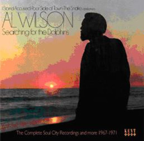 Al Wilson - Searching For The Dolphins: Complete Soul City Recordings