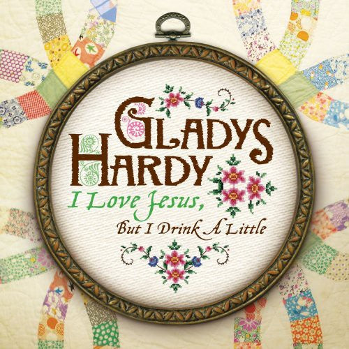 Gladys Hardy - I Love Jesus But I Drink a Little
