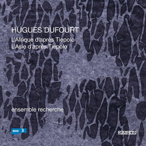 Dufourt/ Ensemble Recherche - L'asie D'apres Tiepolo