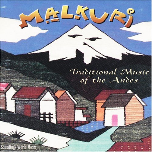 Malkuri - Traditional Music of the Andes