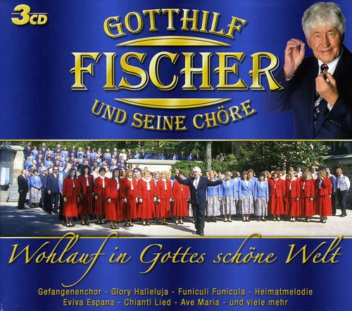 Gotthilf Fischer - Wohlauf in Gottes Schone Welt