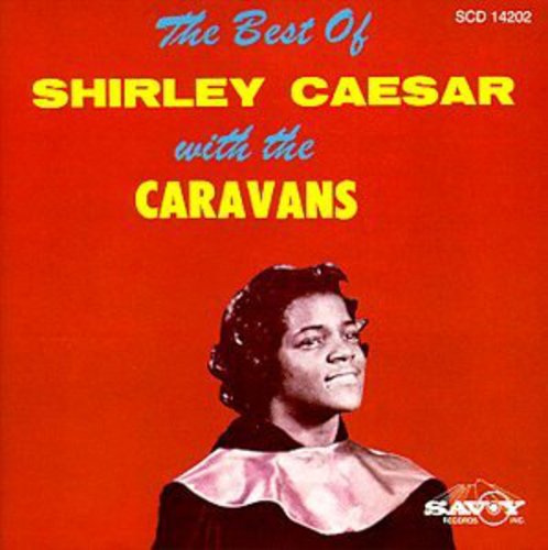 Shirley Caesar & Caravans - Best of