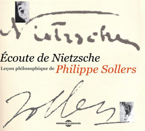 Philippe Sollers - Ecoute De Nietzsche: Lecon Philosophique De Philippe Sollers