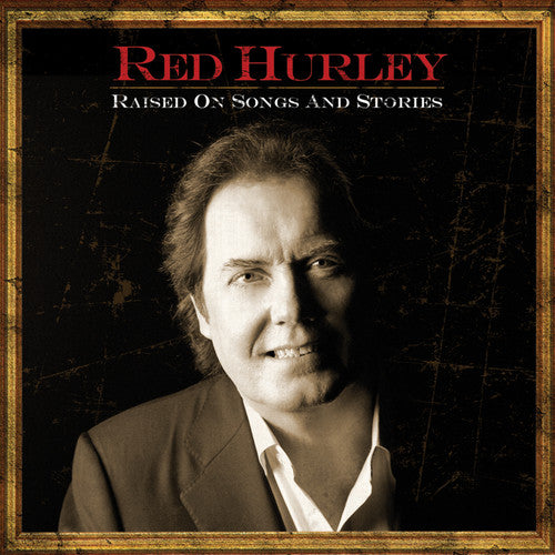 Red Hurley - Raised On Songs and Stories