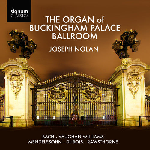 J.S. Bach / Williams/ Mendelssohn/ Dubois - Organ of Buckingham Palace Ballroom