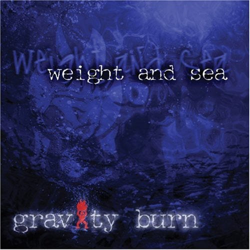 Gravity Burn - Weight & Sea