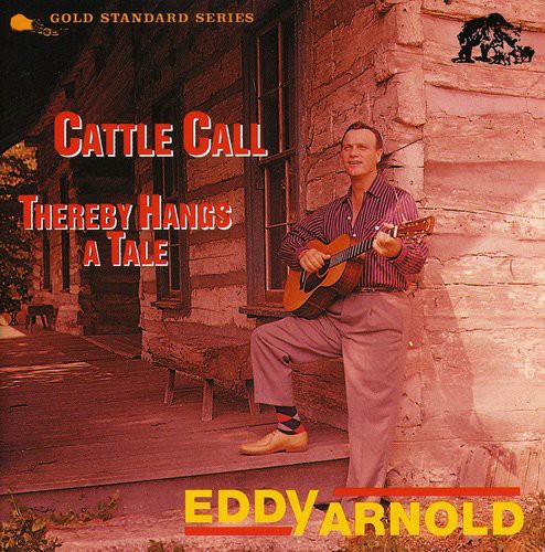 Eddy Arnold - Cattle Call / Thereby Hangs A Tale
