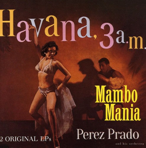 Perez Prado - Mambo Mania / Havana 3 Am