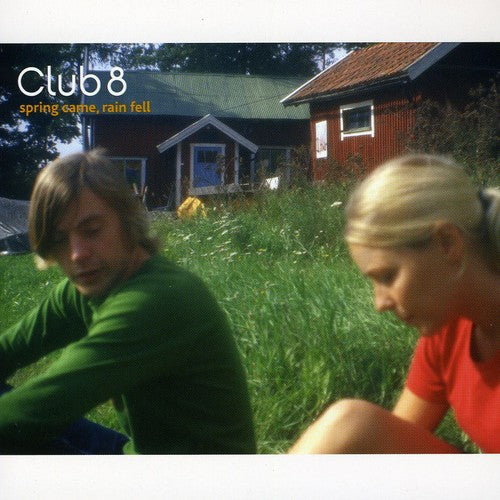 Club 8 - Spring Came Rain Fell