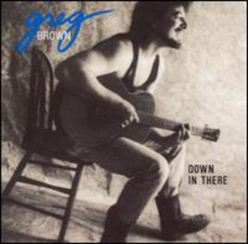 Greg Brown - Down in There