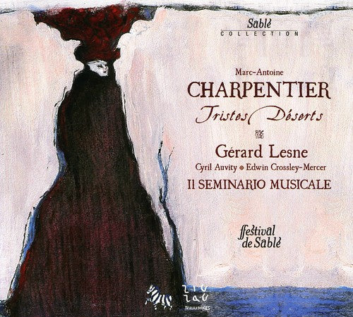 Charpentier/ Lesne/ Auvity/ Crossley-Mercer - Tristes Deserts