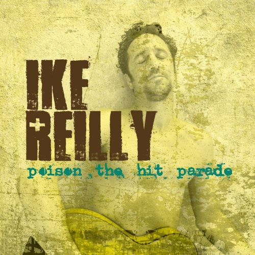 Ike Reilly - Poison the Hit Parade