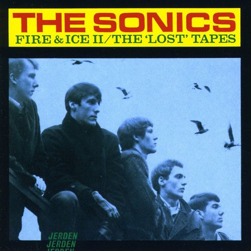 Sonics - Fire and Ice: The Lost Tapes, Vol.2