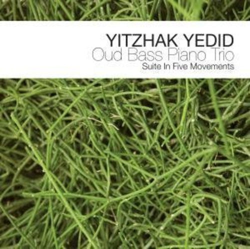 Yitzhak Yedid - Oud Bass Piano Trio: Suite in Five Movements