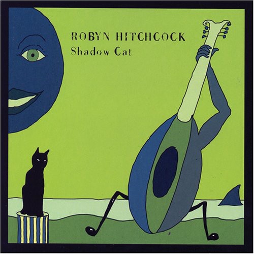 Robyn Hitchcock - Shadow Cat
