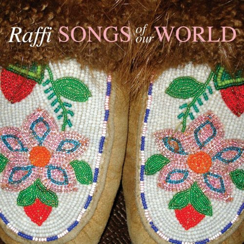 Raffi - Songs of Our World