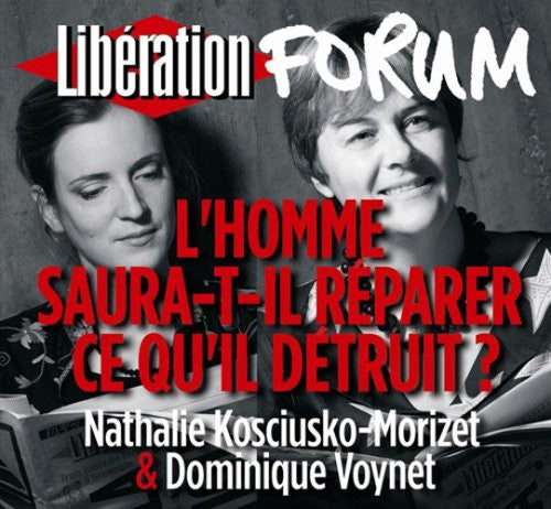Dominique Voynet / Nathalie Kosciusko-Morizet - L'homme Saura-t-il Reparer Ce Qu'il Detruit