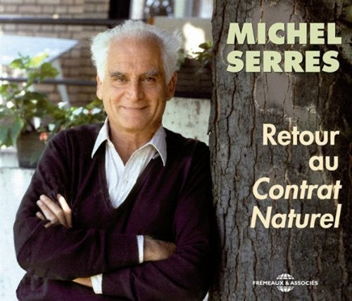 Michel Serres - Retour Au Contrat Naturel