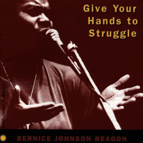 Bernice Reagon Johnson - Give Your Hands to Struggle