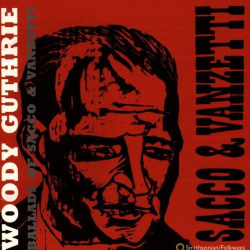 Woody Guthrie - Ballads of Sacco & Vanzetti