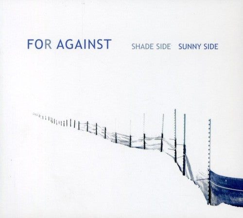 For Against - Shade Side Sunny Side