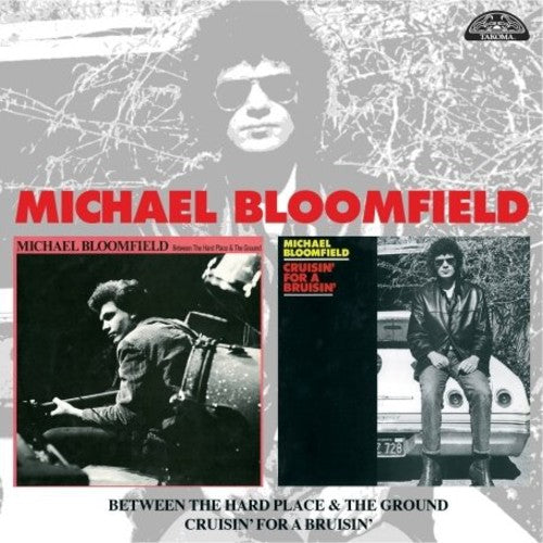 Michael Bloomfield - Between The Hard Place and The Ground/Cruisin' For A Bruisin'