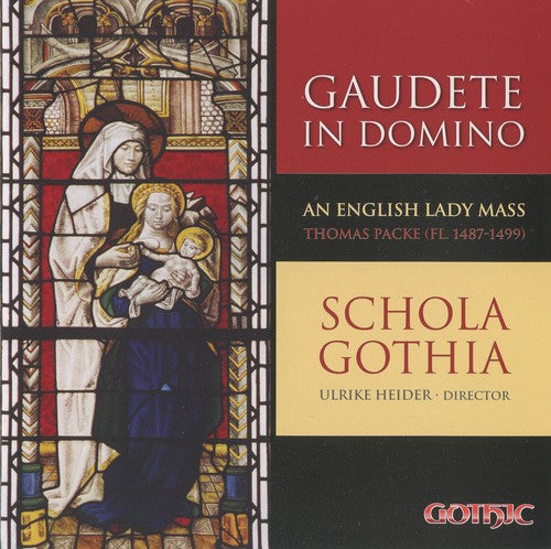 Packe/ Dunstable/ Schola Gothia/ Heider - Gaudete in Domino