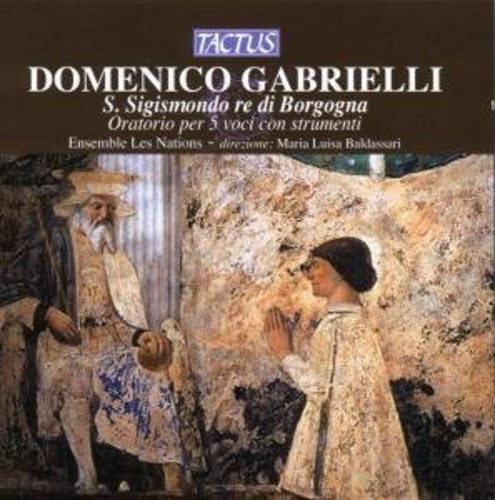 Gabrielli/ Ensembles Les Nations - St Sigismond King of Borgogna: Oratorio for 5