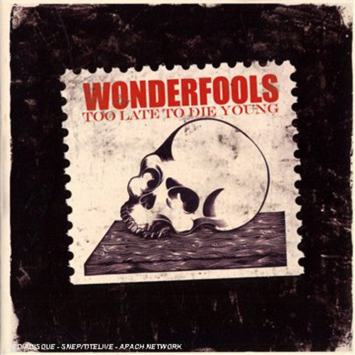 Wonderfools - Too Late to Die Young