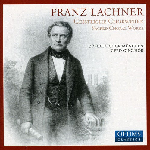 Lachner/ Orpheus Chor Munchen/ Guglhor - Sacred Choral Works