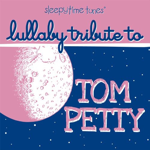 Lullaby Players - Sleepytime Lullaby Tribute Tom Petty