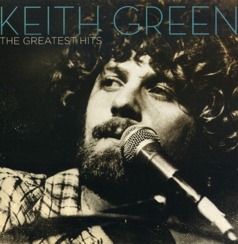 Keith Green - The Greatest Hits