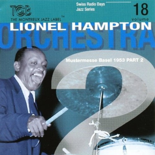 Lionel Hampton - Swiss Radio Days Basel 1953 P2, Vol. 18