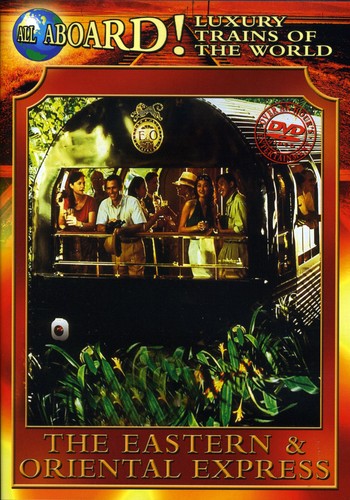 Luxury Trains of World: Eastern and Oriental Express