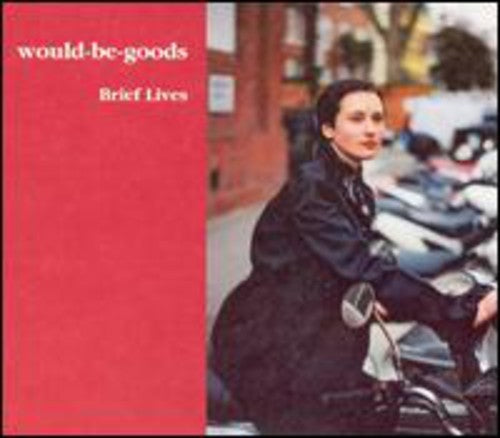 Would-Be-Goods - Brief Lives