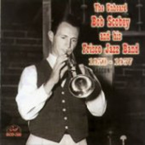Bob Scobey - The Unheard Bob Scobey and His Frisco Jazz Band 1950-1957