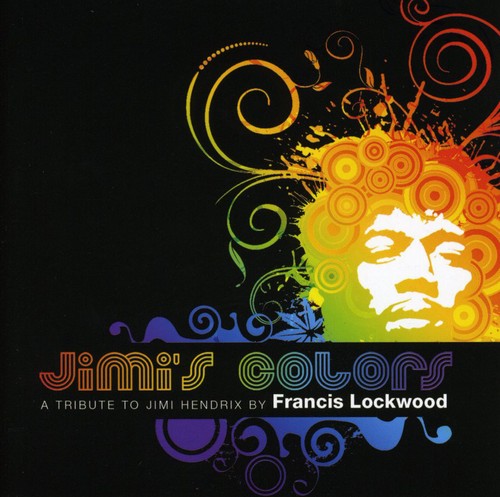 Francis Lockwood - Jimi's Colors: Tribute to Jimi Hendrix