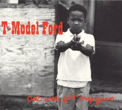 T-Model Ford - Pee Wee Get My Gun