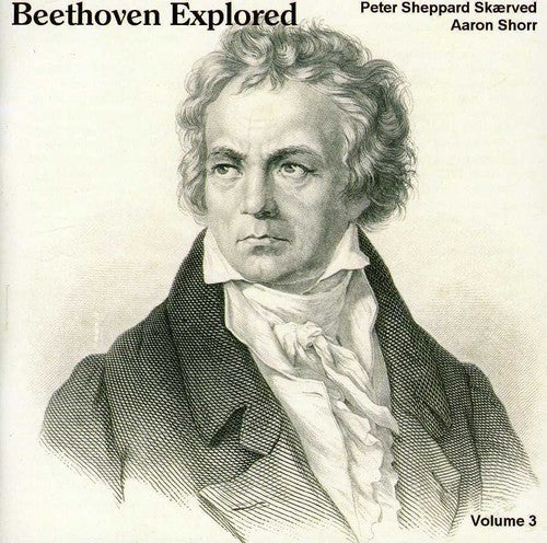 Beethoven/ Skaerved/ Shorr - Beethoven Explored 3