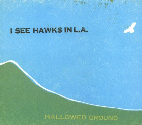 I See Hawks in La - Hallowed Ground