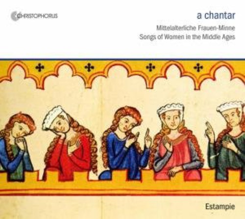 Estampie - Chantar: Song of Women in the Middle Ages