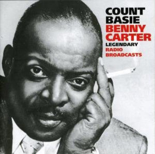 Count Basie / Benny Carter - Legendary Radio Broadcasts