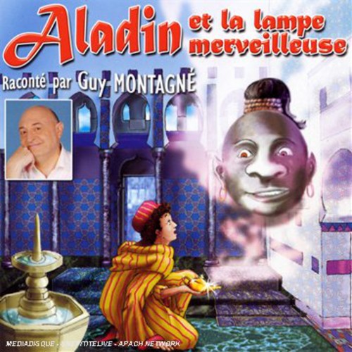 Guy Montagne & Les Enfants Terribles - Aladin Et la Lampe Merveilleuse